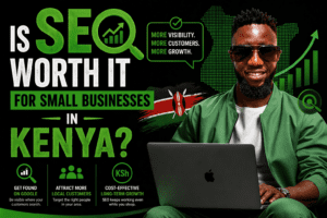 Is SEO Worth It for Small Businesses in Kenya?